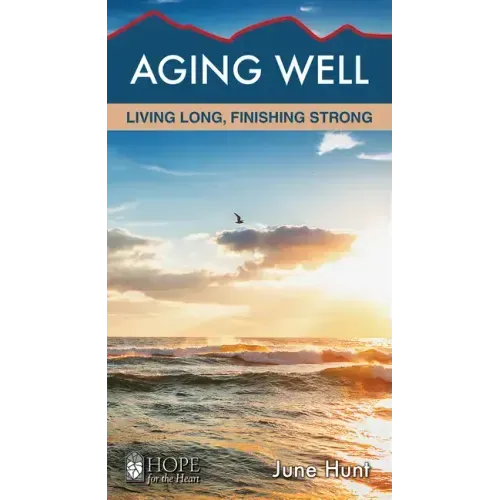 Aging Well: Living Long, Finishing Strong