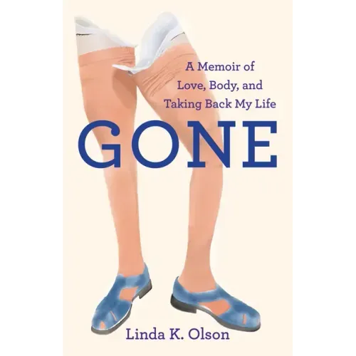 Gone: A Memoir of Love, Body, and Taking Back My Life