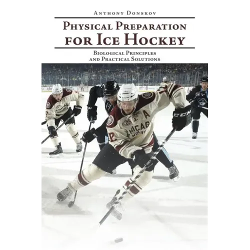 Physical Preparation for Ice Hockey: Biological Principles and Practical Solutions