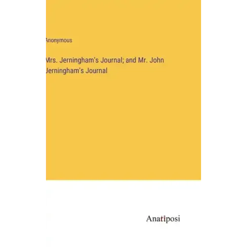 Mrs. Jerningham's Journal; and Mr. John Jerningham's Journal