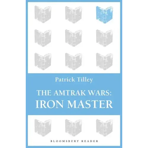 The Amtrak Wars: Iron Master: The Talisman Prophecies Part 3
