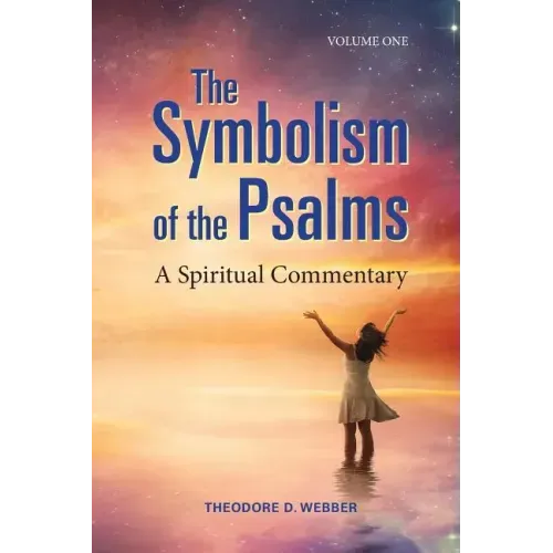 The Symbolism of the Psalms, Vol. 1: A Spiritual Commentary