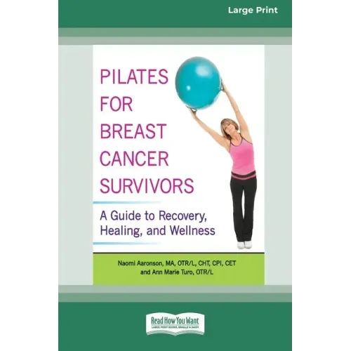 Pilates for Breast Cancer Survivors: A Guide to Recovery, Healing, and Wellness [Standard Large Print 16 Pt Edition]