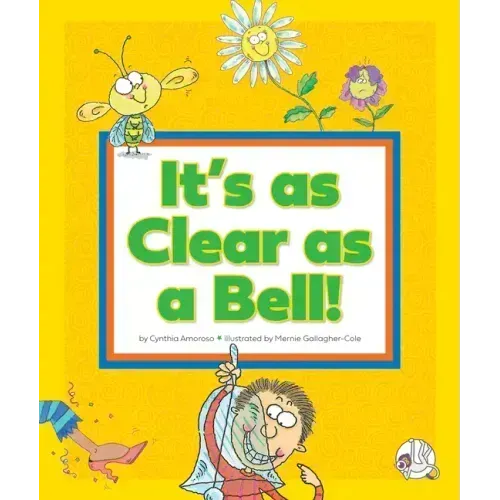 It's as Clear as a Bell!: (And Other Curious Things We Say)