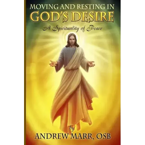 Moving and Resting in God's Desire: A Spirituality of Peace