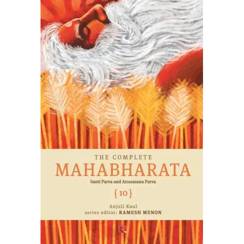 The Complete Mahabharata [10] Santi Parva and Anusasana Parva