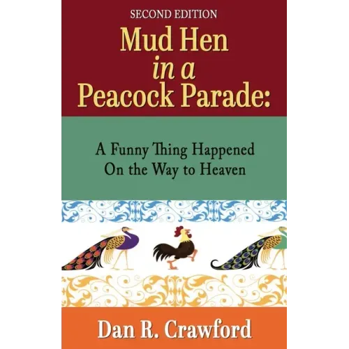 Mud Hen In a Peacock Parade: A Funny Thing Happened On the Way to Heaven