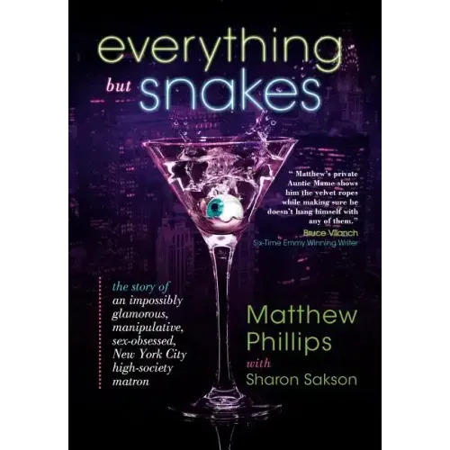 Everything But Snakes: The Story of an Impossibly Glamorous, Manipulative, Sex-Obsessed, New York City High-Society Matron