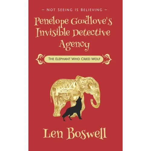 Penelope Goodlove's Invisible Detective Agency: The Elephant Who Cried Wolf