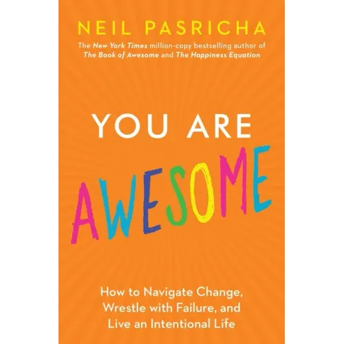 You Are Awesome: How to Navigate Change, Wrestle with Failure, and Live an Intentional Life