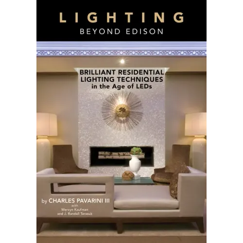 Lighting Beyond Edison: Brilliant Residential Lighting Techniques in the Age of LEDs
