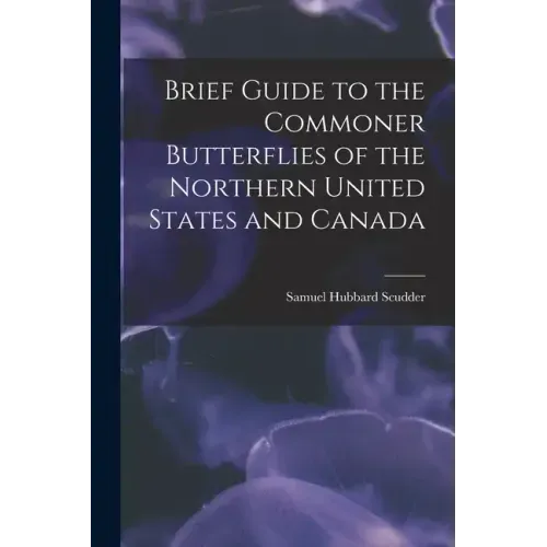 Brief Guide to the Commoner Butterflies of the Northern United States and Canada