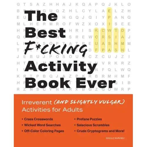 Best F*cking Activity Book Ever: Irreverent (and Slightly Vulgar) Activities for Adults