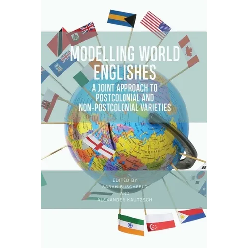 Modelling World Englishes: A Joint Approach to Postcolonial and Non-Postcolonial Varieties