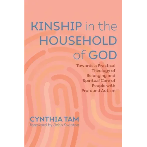 Kinship in the Household of God: Towards a Practical Theology of Belonging and Spiritual Care of People with Profound Autism