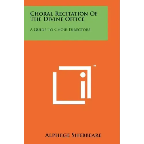 Choral Recitation of the Divine Office: A Guide to Choir Directors