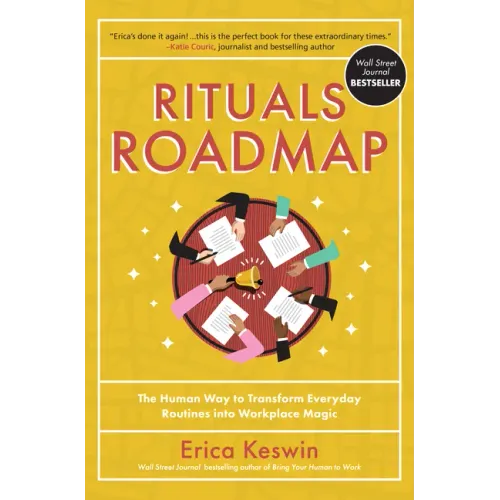 Rituals Roadmap: The Human Way to Transform Everyday Routines Into Workplace Magic