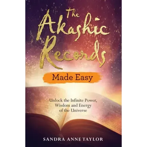 The Akashic Records Made Easy: Unlock the Infinite Power, Wisdom and Energy of the Universe