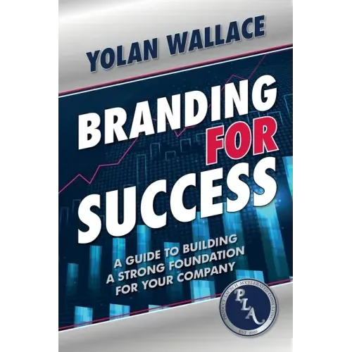 Branding For Success: A Guide to Building a Strong Foundation for Your Company