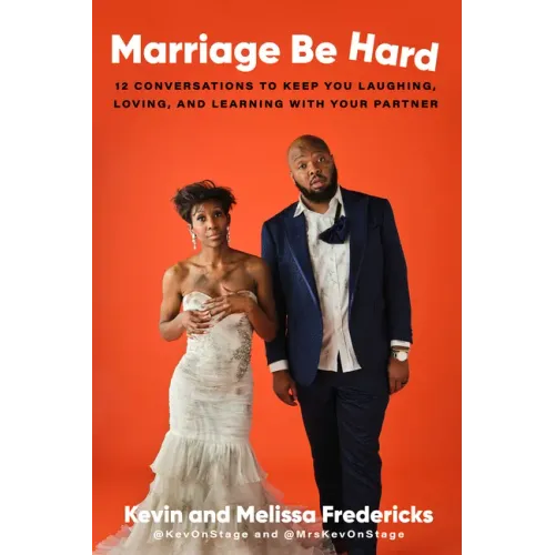 Marriage Be Hard: 12 Conversations to Keep You Laughing, Loving, and Learning with Your Partner