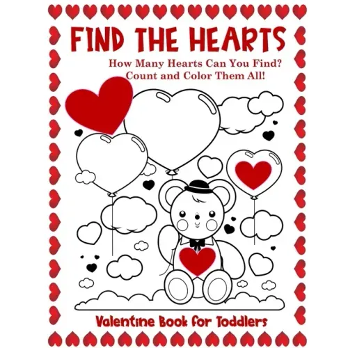 Valentine Book for Toddlers Find the Hearts: Count and Color All the Hearts Coloring and Activity Book