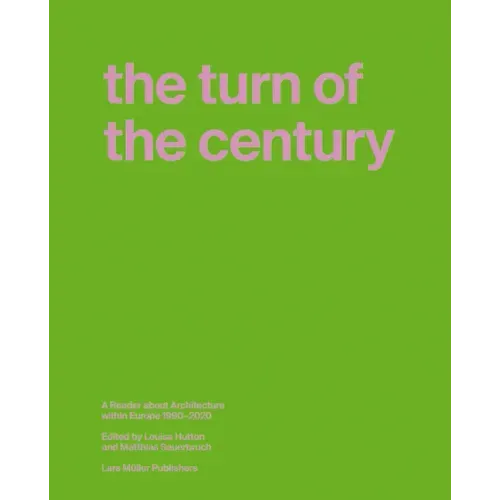 The Turn of the Century: A Reader about Architecture in Europe 1990-2020
