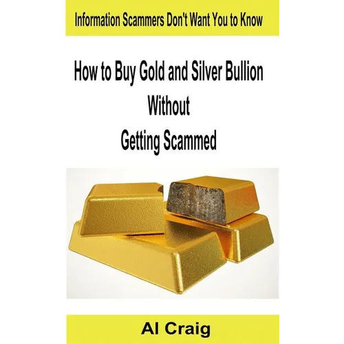 How to Buy Gold and Silver Bullion Without Getting Scammed