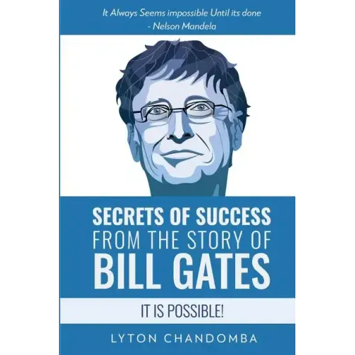 Secrets of Success from the Story of Bill Gates: It is Possible