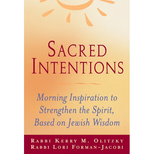 Sacred Intentions: Morning Inspiration to Strengthen the Spirit, Based on Jewish Wisdom