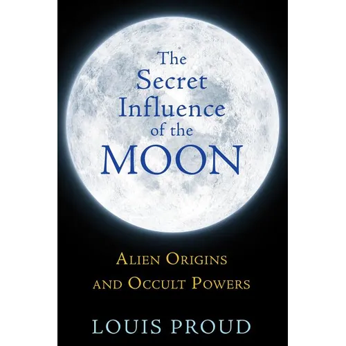 The Secret Influence of the Moon: Alien Origins and Occult Powers