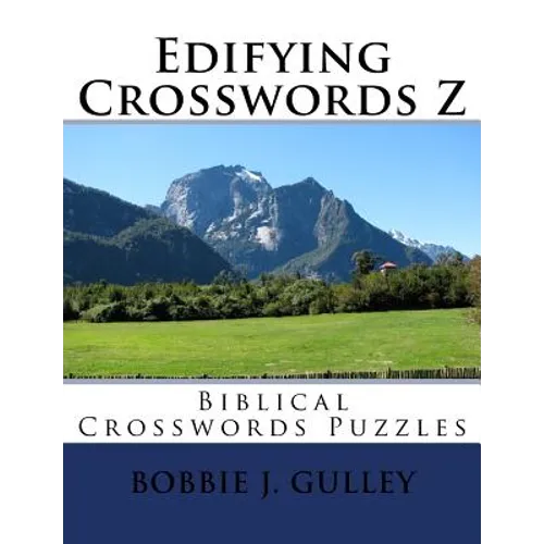 Edifying Crosswords Z: Biblical Crosswords Puzzles