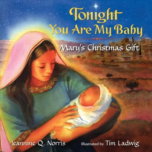 Tonight You Are My Baby: Mary's Christmas Gift: A Christmas Holiday Book for Kids