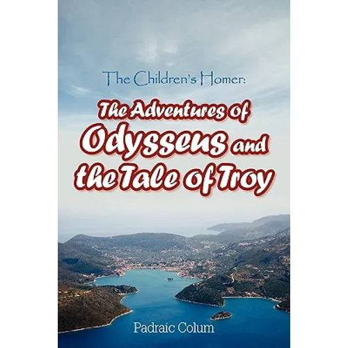 The Children's Homer: The Adventures of Odysseus and the Tale of Troy