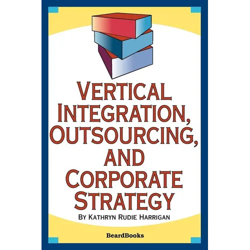 Vertical Integration, Outsourcing, and Corporate Strategy