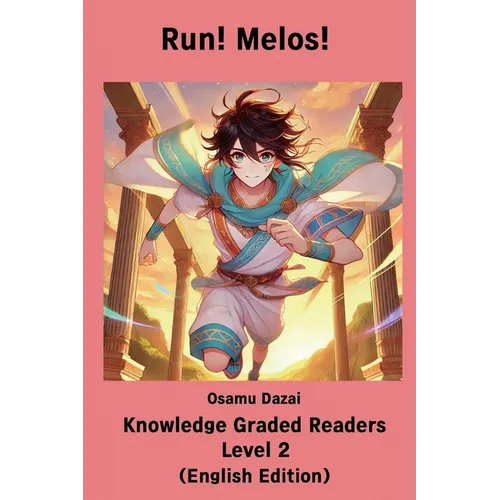 Run! Melos! 【Knowledge Graded Readers Level 2】: （English Edition）