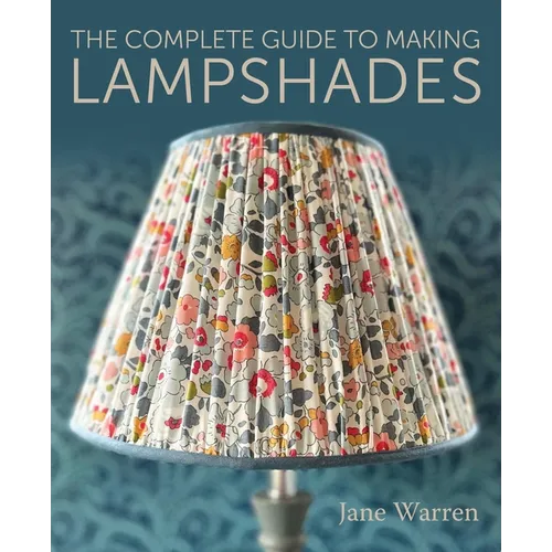 The Complete Guide to Making Lampshades