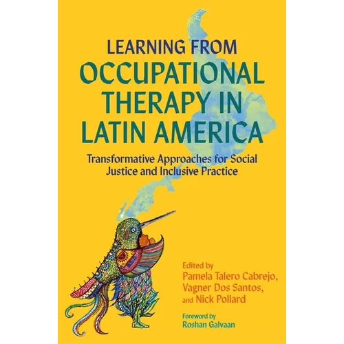 Learning from Occupational Therapy in Latin America: Transformative Approaches for Social Justice and Inclusive Practice