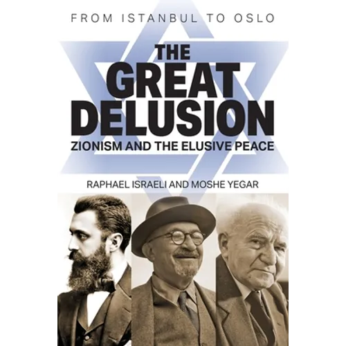 The Great Delusion: Zionism and the Elusive Peace