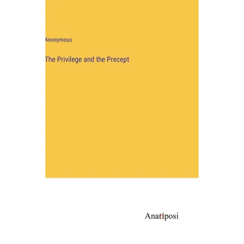 The Privilege and the Precept