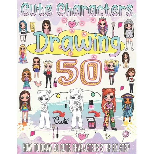 how to draw cute characters: Super cute drawings to learn how to draw kawaii art step by step