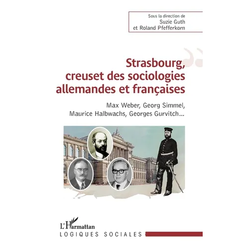 Strasbourg, creuset des sociologies allemandes et françaises: Sous la direction de Suzie Guth et Roland Pfefferkorn