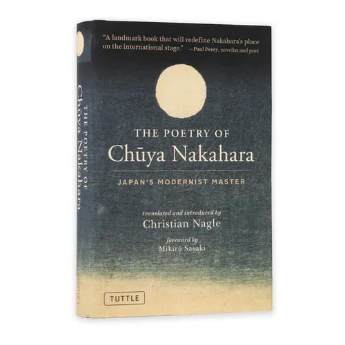 The Poetry of Chuya Nakahara: Japan's Modernist Master (Free Bilingual Audio Recordings)