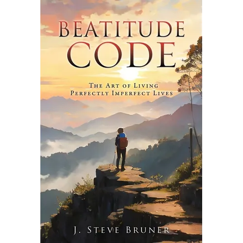 Beatitude Code: The Art of Living Perfectly Imperfect Lives
