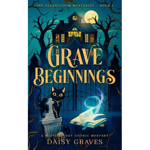 Grave Beginnings: A Midlife Cozy Gothic Mystery