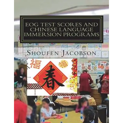 EOG Test Scores and Chinese Language Immersion Programs: An Inference from A Comprehensive Evaluation of a K-5 Chinese Language Immersion Program
