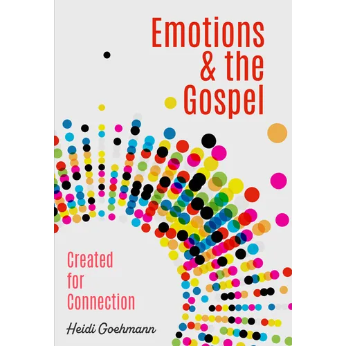 Emotions & the Gospel: Created for Connection