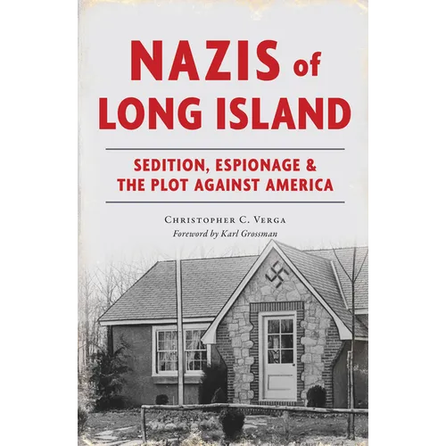 Nazis of Long Island: Sedition, Espionage & the Plot Against America - Paperback