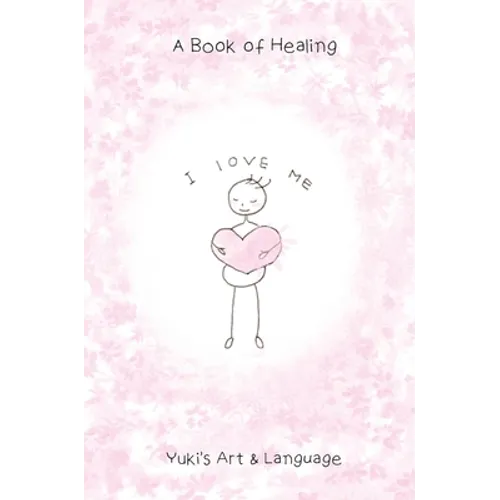 I Love Me: A Book of Healing