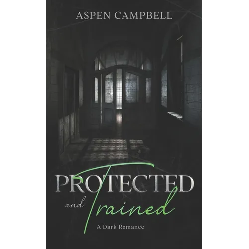 Protected and Trained: A Dark Romance