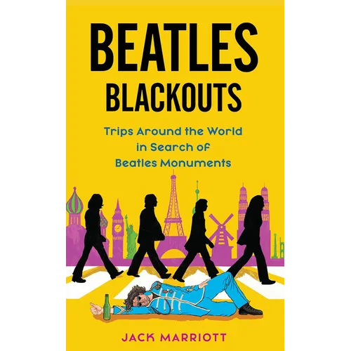 Beatles Blackouts: Trips Around the World in Search of Beatles Monuments